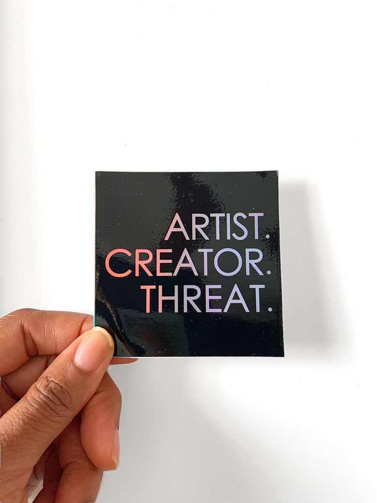 Artist. Creator. Threat. Holographic Sticker